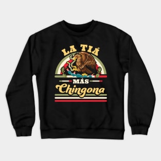 La Tia Mas Chingona Funny Mexican Flag Cool Aunt Crewneck Sweatshirt